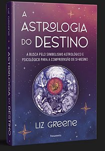 A ASTROLOGIA DO DESTINO. LIZ GREENE